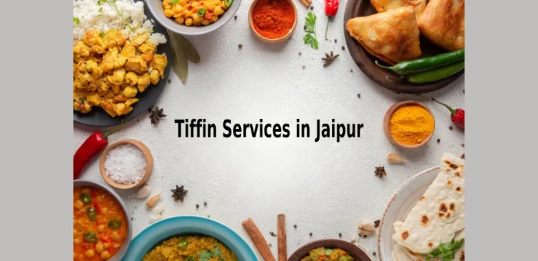 Top 10 Home-Style Tiffin Services in Jaipur